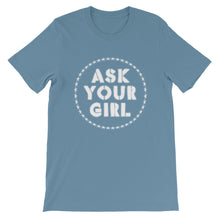 Load image into Gallery viewer, Classic Ask Your Girl T-Shirt