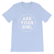 Load image into Gallery viewer, Classic Ask Your Girl T-Shirt